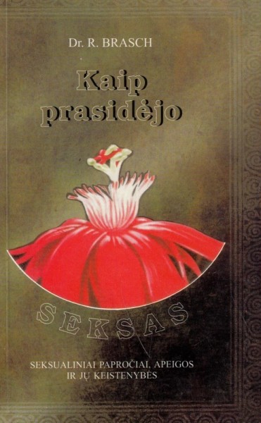 Rudolph Brasch — Kaip prasidėjo seksas