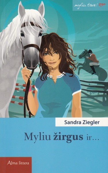 Sandra Ziegler — Myliu žirgus ir...