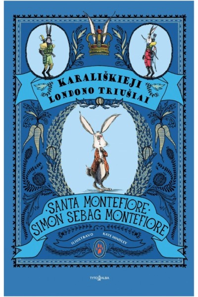 Santa Montefiore & Simon Sebag Montefiore — Karališkieji Londono triušiai