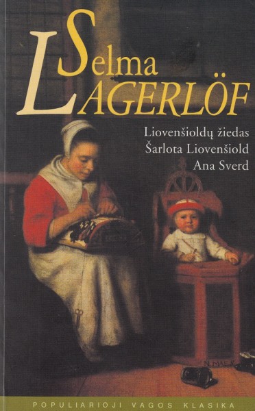 Selma Lagerlöf — Liovenšioldų žiedas. Šarlota Liovenšiold. Ana Sverd