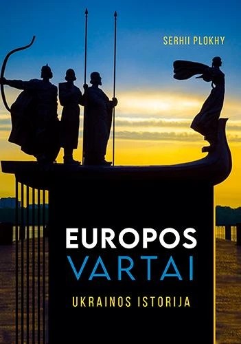 Serhii Plokhy — Europos vartai. Ukrainos istorija