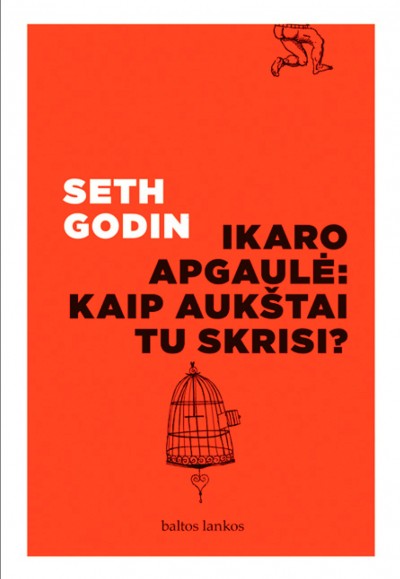 Seth Godin — Ikaro apgaulė: kaip aukštai tu skrisi?