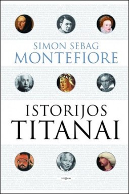 Simon Sebag Montefiore & John Bew — Istorijos titanai