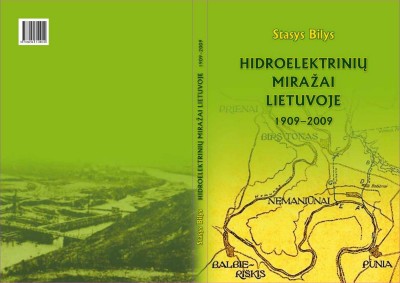 Stasys Bilys — Hidroelektrinių miražai Lietuvoje 1909-2009