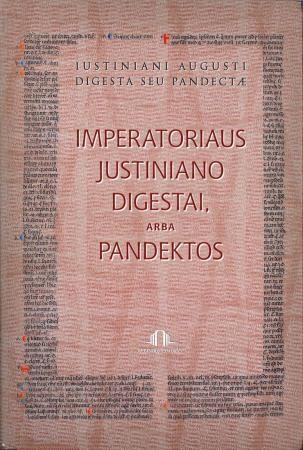 Stasys Vėlyvis & Marius Jonaitis — Imperatoriaus Justiniano Digestai, arba Pandektos (1)