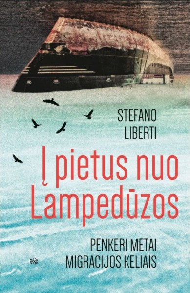 Stefano Liberti — Į pietus nuo Lampedūzos: penkeri metai migracijos keliais