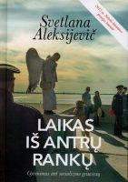 Svetlana Aleksijevič — Laikas iš antrų rankų: gyvenimas ant socializmo griuvėsių
