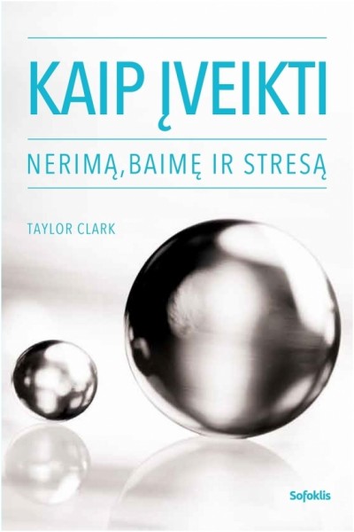 Taylor Clark — Kaip įveikti nerimą, baimę ir stresą