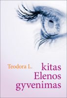 Teodora L. — Kitas Elenos gyvenimas