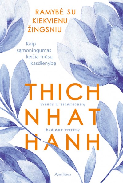 Thich Nhat Hanh — Ramybė su kiekvienu žingsniu