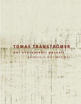 Tomas Transtromer — Per svyruojantį pasaulį