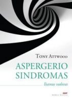 Tony Attwood — Aspergerio sindromas. Išsamus vadovas