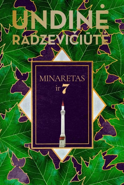 Undinė Radzevičiūtė — Minaretas ir 7