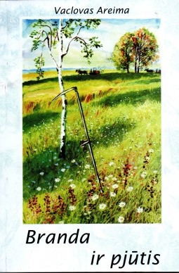 Vaclovas Areima — Branda ir pjūtis