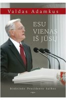 Valdas Adamkus — ESU VIENAS IŠ JŪSŲ: rinktinės Prezidento Valdo Adamkaus kalbos, sakytos 1998–2018 metais