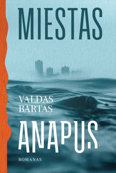 Valdas Bartas — Miestas anapus