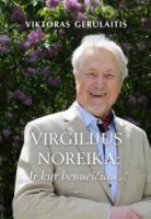 Viktoras Gerulaitis — Virgilijus Noreika: „Ir kur benueičiau...“