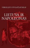 Virgilijus Pugačiauskas — Lietuva ir Napoleonas