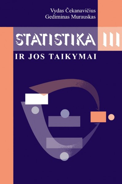 Vydas Čekanavičius & Gediminas Murauskas — Statistika ir jos taikymai. III knyga