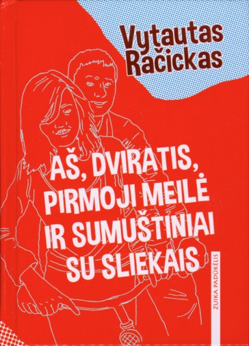 Vytautas Račickas — Aš, dviratis, pirmoji meilė ir sumuštiniai su sliekais