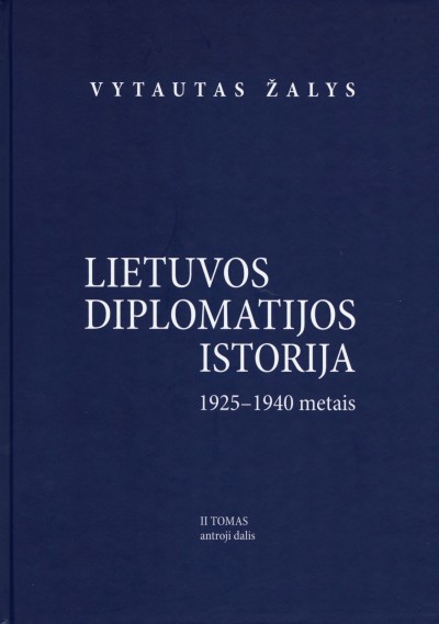 Vytautas Žalys — Lietuvos diplomatijos istorija (1925-1940). II tomas, 2 dalis