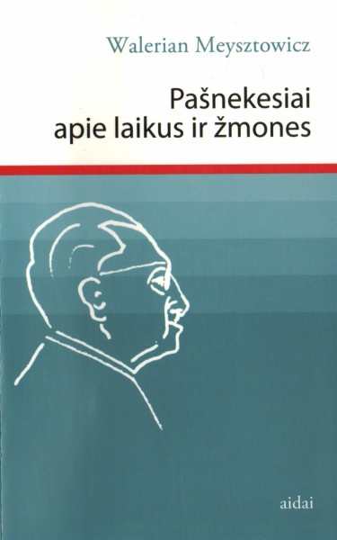 Walerian Meysztowicz — Pašnekesiai apie laikus ir žmones