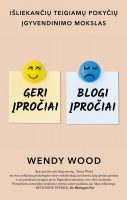 Wendy Wood — Geri įpročiai, blogi įpročiai