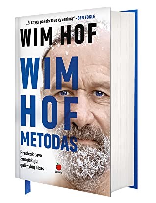 Wim Hof — Wim Hof metodas: praplėskite savo žmogiškųjų galimybių ribas