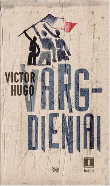 Victor Hugo — Vargdieniai. 1 tomas