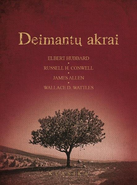 Elbert Hubbard, Russell H. Conwell, James Allen, Wallace D. Wattles — Deimantų akrai