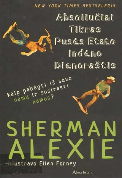 Sherman Alexie — Absoliučiai tikras pusės etato indėno dienoraštis