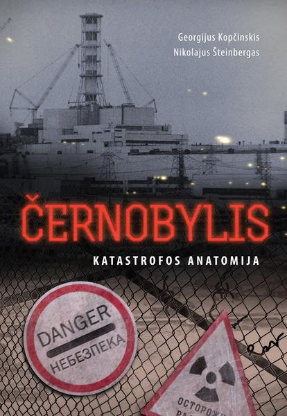 Georgijus Kopčinskas & Nikolajus Šteinbergas — Černobylis katastrofos anatomija