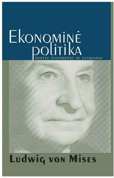 Ludwig von Mises — Ekonominė politika: mintys šiandienai ir rytdienai