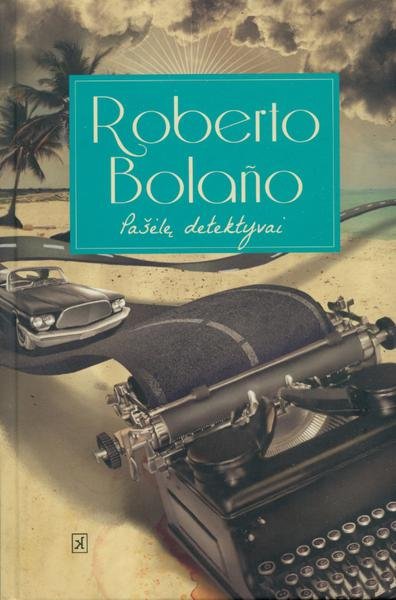 Roberto Bolaño — Pašėlę detektyvai
