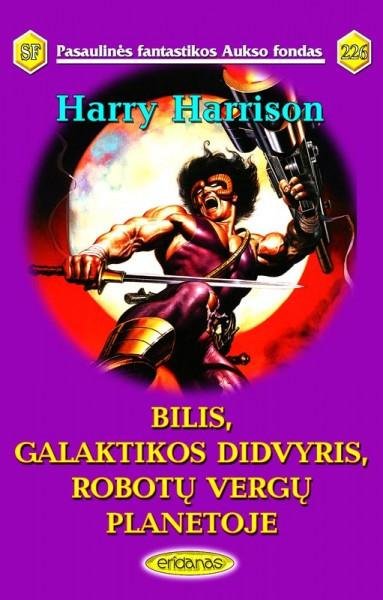 Harry Harrison — Bilis, Galaktikos didvyris, robotų vergų planetoje