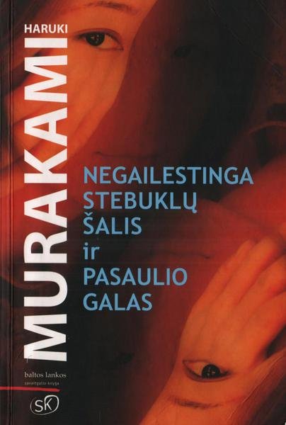 Haruki Murakami — Negailestinga stebuklų šalis ir pasaulio galas