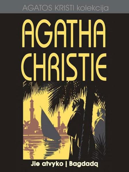 Agatha Christie — Jie atvyko į Bagdadą