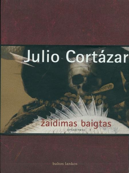 Julio Cortázar — Žaidimas baigtas