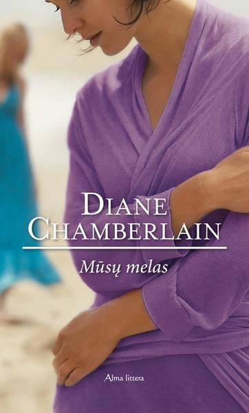 Diane Chamberlain — Mūsų melas