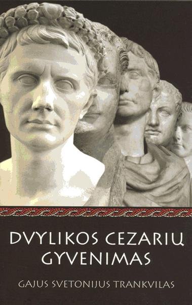 Gajus Svetonijus Trankvilas — Dvylikos cezarių gyvenimas