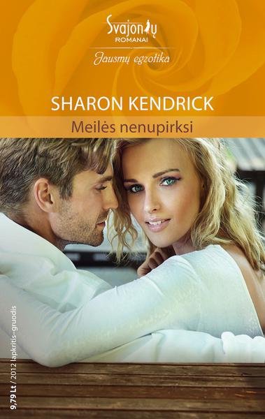 Sharon Kendrick — Meilės nenupirksi