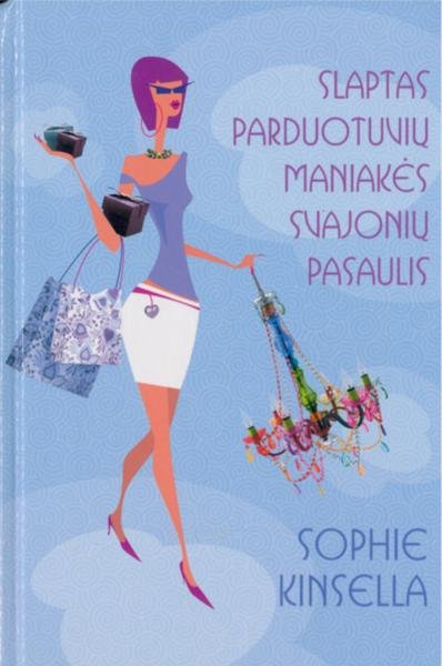 Sophie Kinsella — Slaptas parduotuvių maniakės svajonių pasaulis