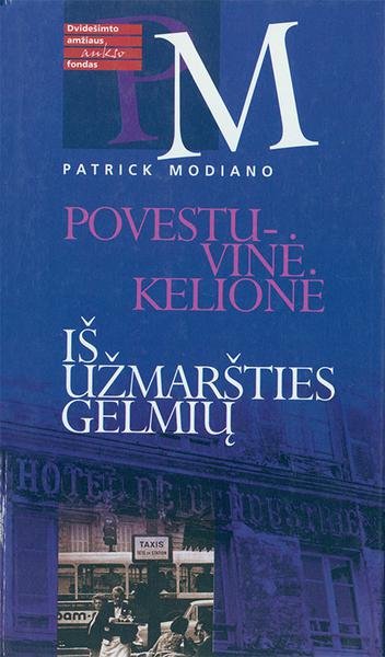 Patrick Modiano — Povestuvinė kelionė. Iš užmaršties gelmių