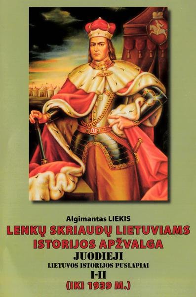 Algimantas Liekis — Lenkų skriaudų lietuviams istorijos apžvalga