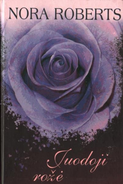 Nora Roberts — Juodoji rožė