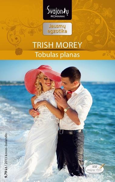 Trish Morey — Tobulas planas