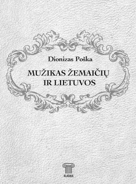Dionizas Poška — Mužikas žemaičių ir Lietuvos