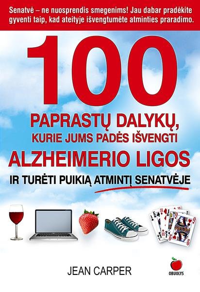 Jean Carper — 100 paprastų dalykų, kurie jums padės išvengti Alzheimerio ligos ir turėti puikią atmintį senatvėje