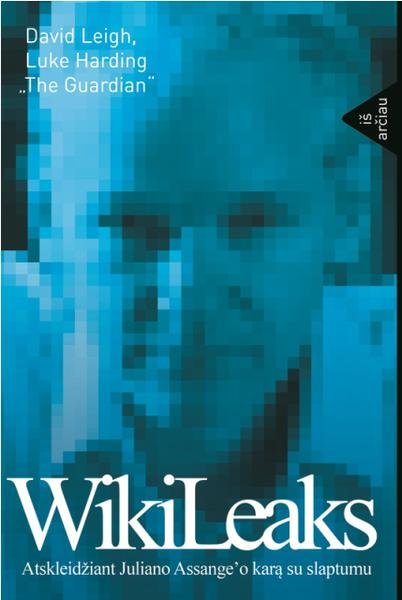 David Leigh & Luke Harding — WikiLeaks. Atskleidžiant Juliano Assange'o karą su slaptumu