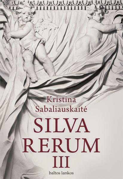 Kristina Sabaliauskaitė — Silva rerum III